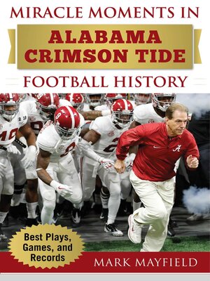 cover image of Miracle Moments in Alabama Crimson Tide Football History: Best Plays, Games, and Records